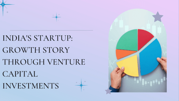 India's Startup Growth Story through Venture Capital Investments